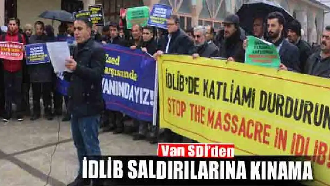 Van SDİ'den İdlib saldırılarına kınama