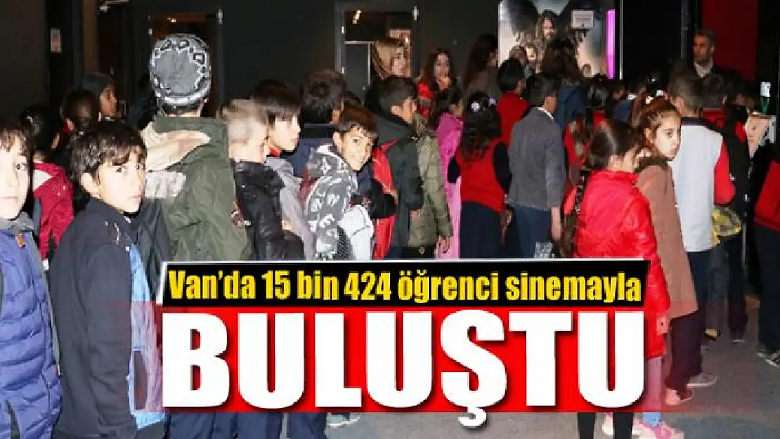 Van'da 15 bin 424 öğrenci sinemayla buluştu