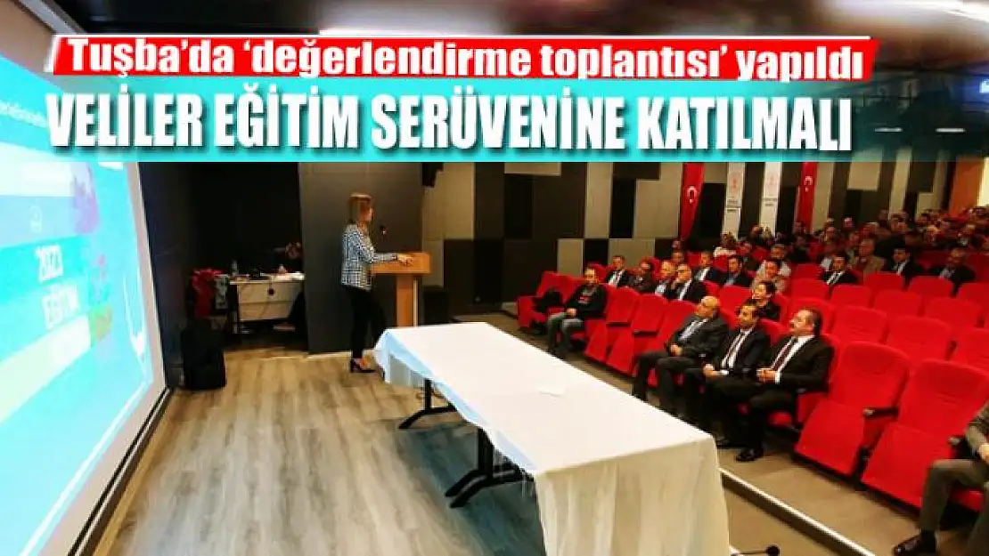 Tuşba'da 'değerlendirme toplantısı' yapıldı