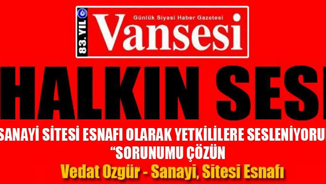 SANAYİ SİTESİ ESNAFI OLARAK YETKİLİLERE SESLENİYORUM: 'SORUNUMU ÇÖZÜN