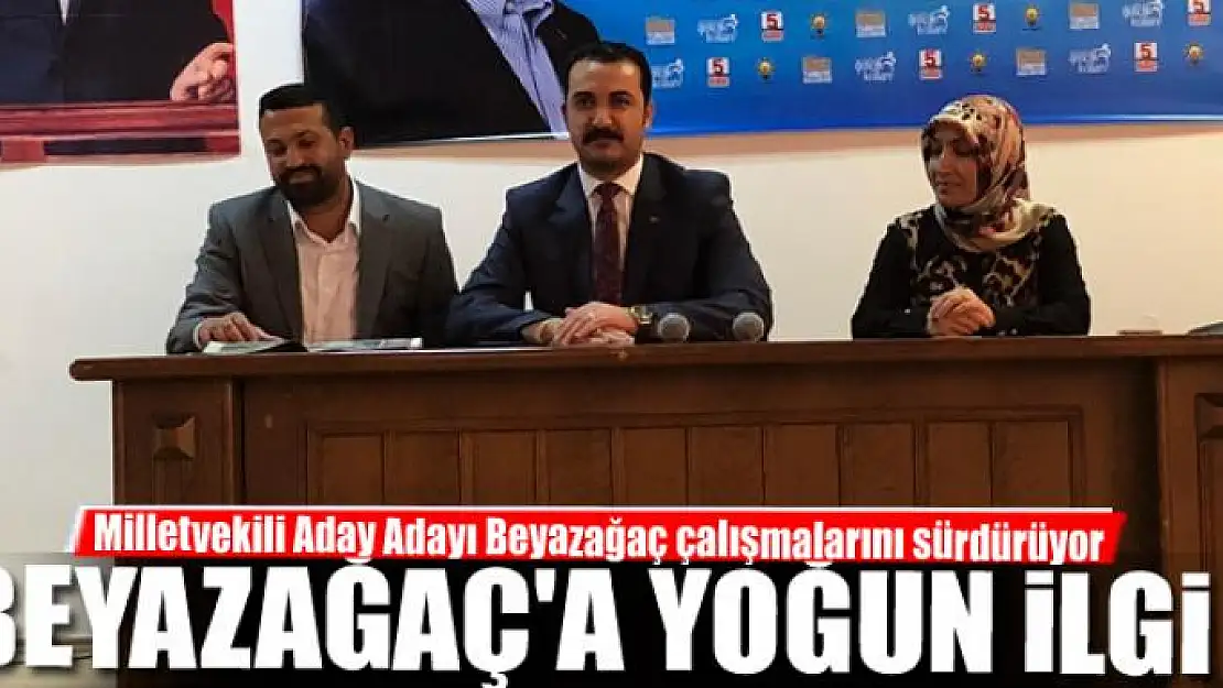 BEYAZAĞAÇ'A YOĞUN İLGİ