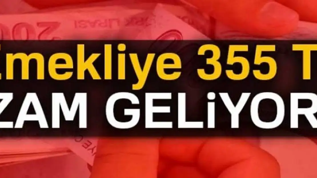 Emekliye 355 TL zam geliyor!