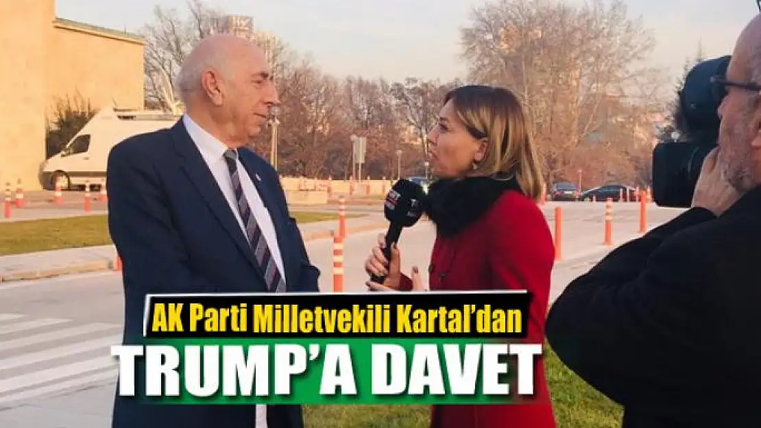 AK Parti'li Kartal'dan Başkan Trump'a davet