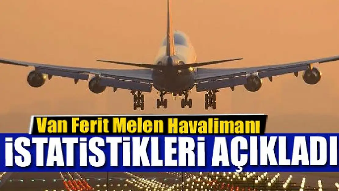 Ferit Melen Havalimanı istatistikleri açıkladı