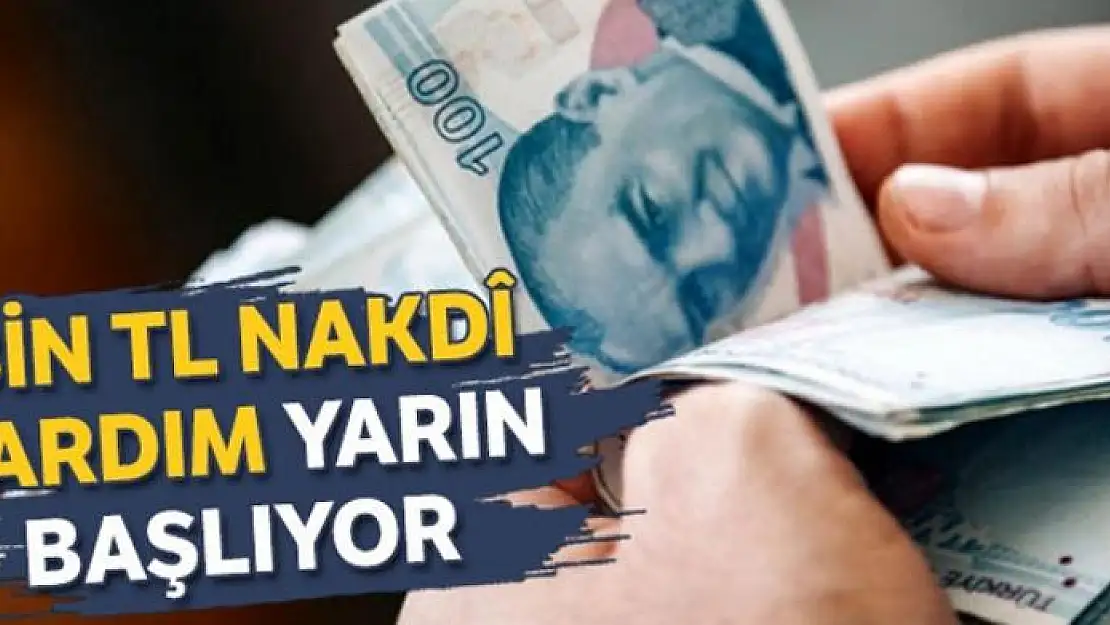 Bin TL nakdî yardım yarın başlıyor