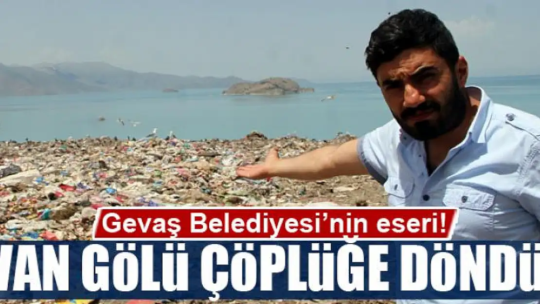 Van Gölü çöplüğe döndü