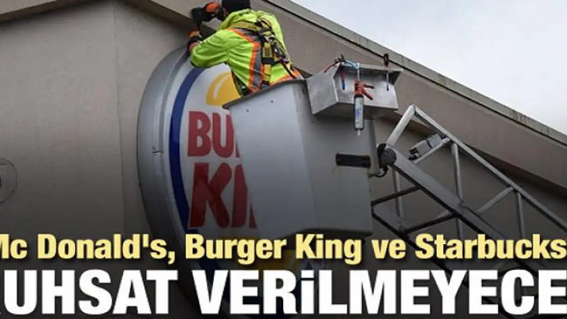 Mc Donald's ve Burger King'e ruhsat verilmeyecek