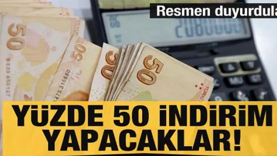 Resmen duyurdular! Yüzde 50 indirim yapacaklar