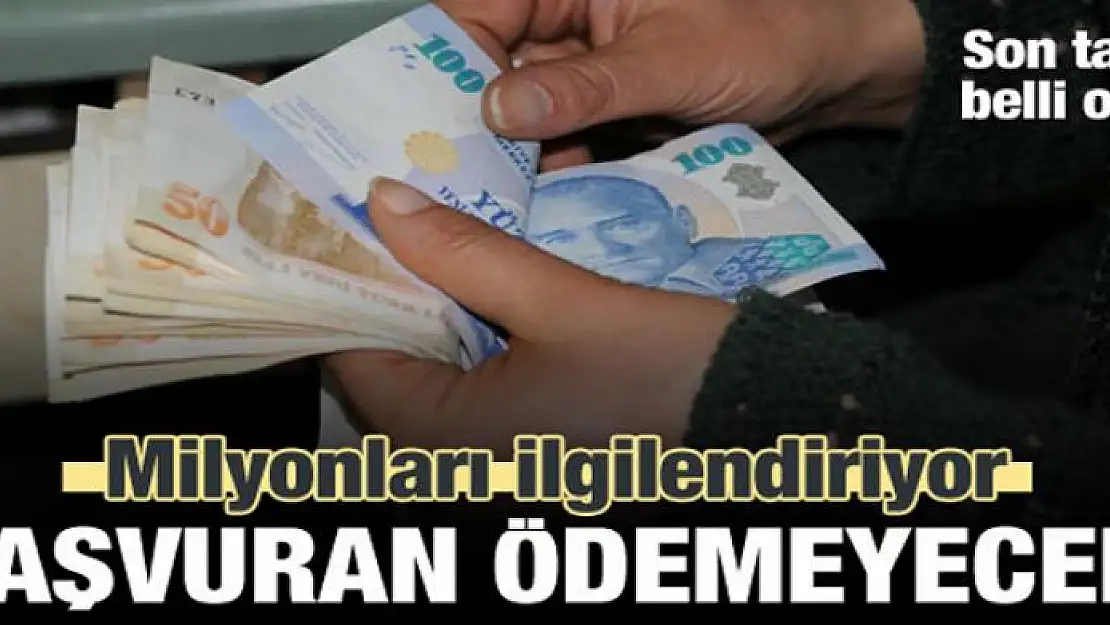 Milyonları ilgilendiriyor! Başvuran ödemeyecek