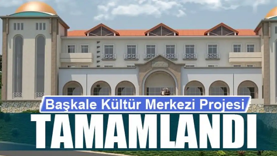 Başkale Kültür Merkezi Projesi tamamlandı