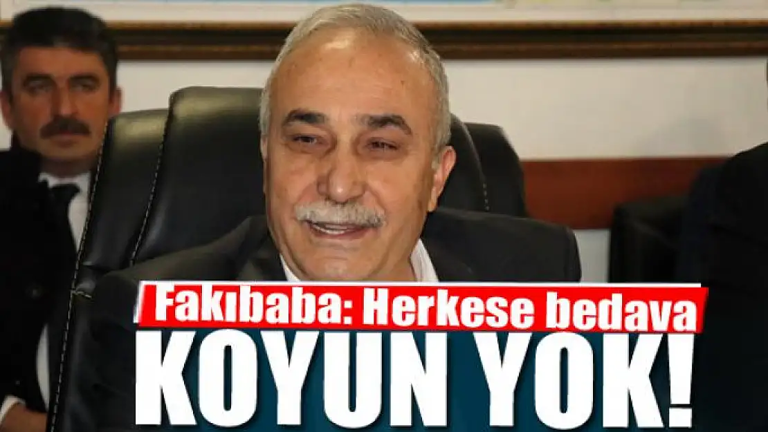 Fakıbaba: Herkese bedava koyun yok!