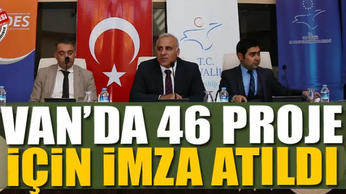 Van'da 46 proje için imza atıldı