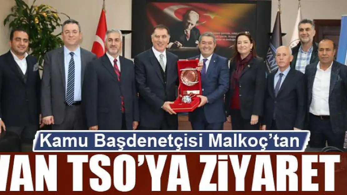 Malkoç'tan Van TSO'ya ziyaret