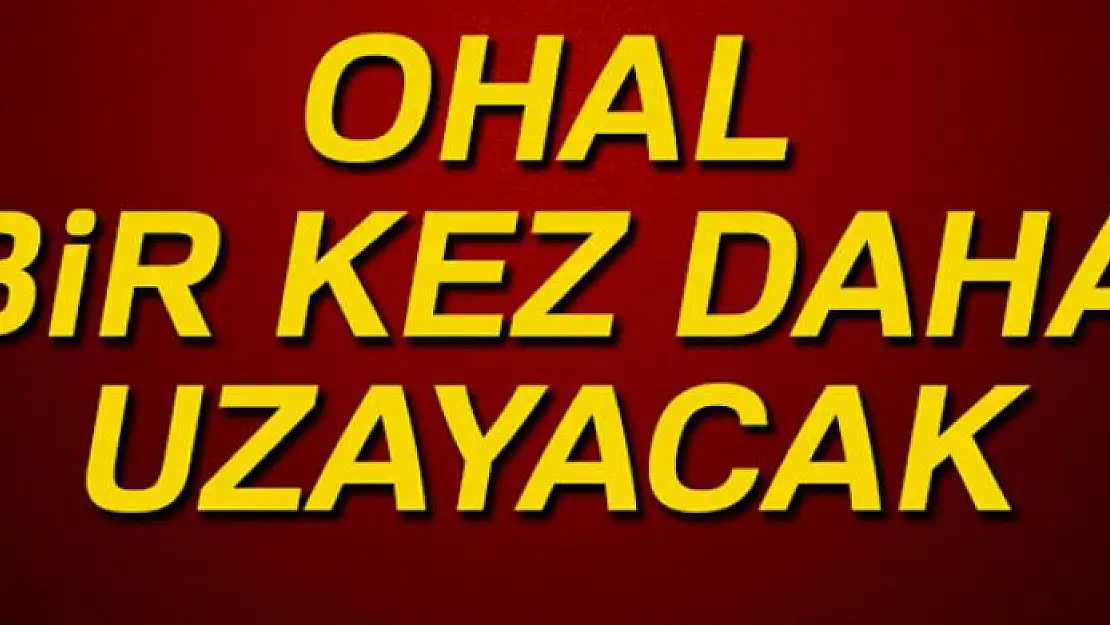 Bozdağ: OHAL bir kez daha uzayacak