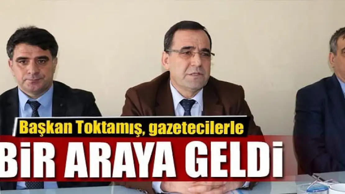 Başkan Toktamış, gazetecilerle bir araya geldi