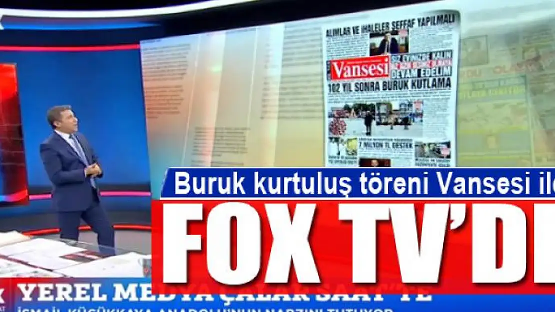 Buruk kurtuluş töreni Vansesi ile Fox Tv'de