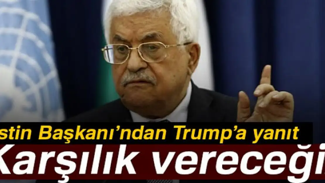 Filistin Başkanı Abbas'tan flaş açıklama: Kararı reddediyoruz