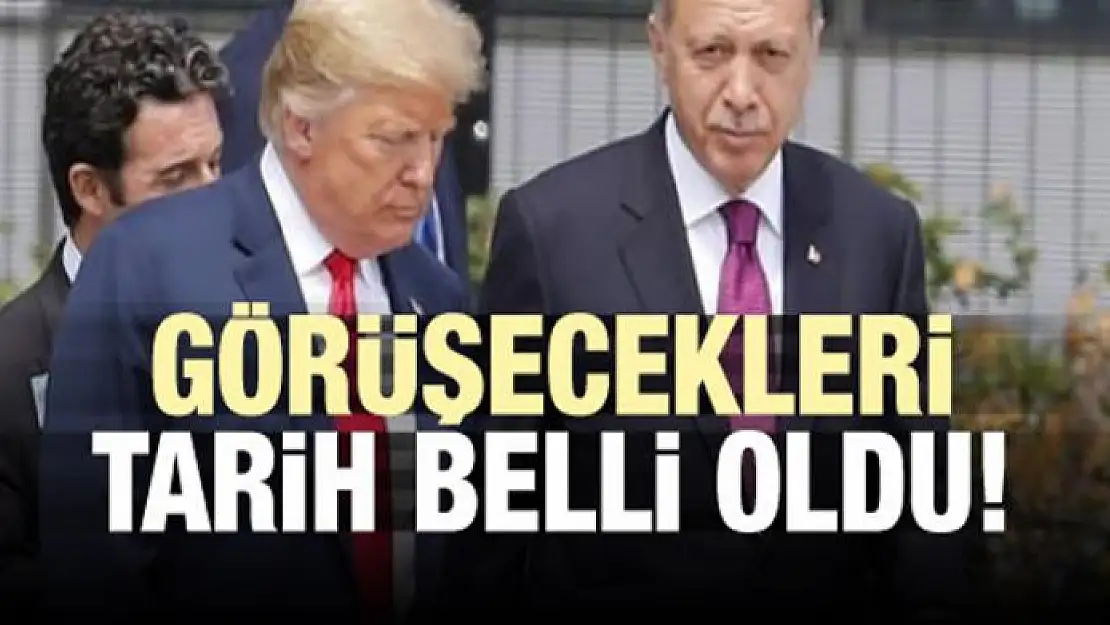 Erdoğan ve Trump'ın görüşeceği tarih belli oldu