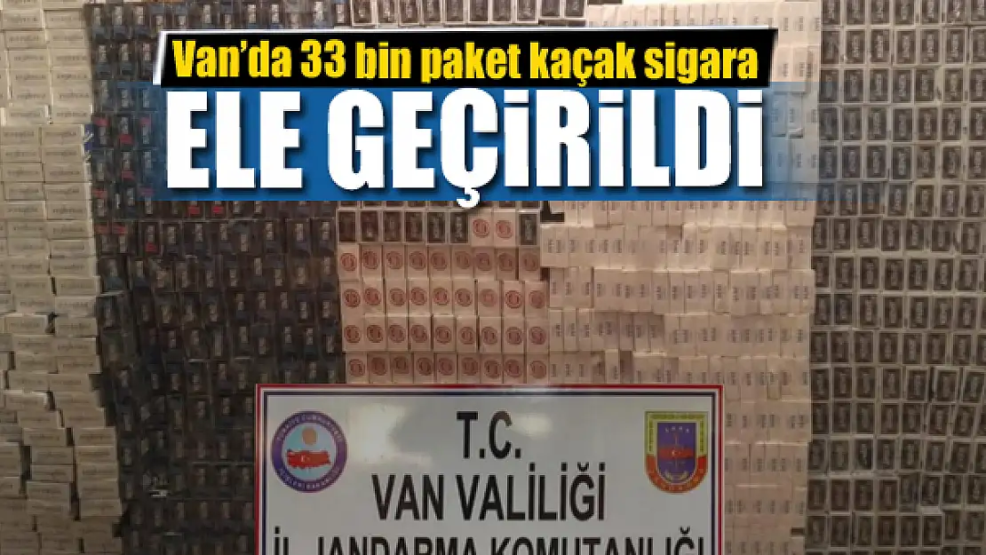 Van'da 33 bin paket kaçak sigara ele geçirildi 