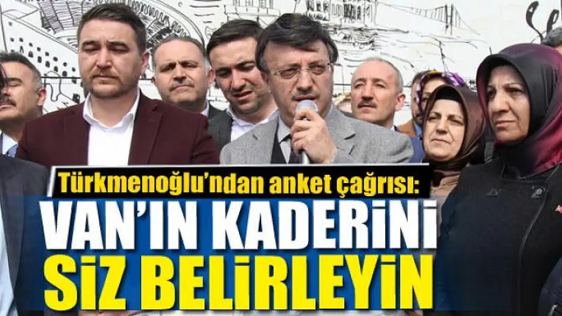 VAN'IN KADERİNİ SİZ BELİRLEYİN