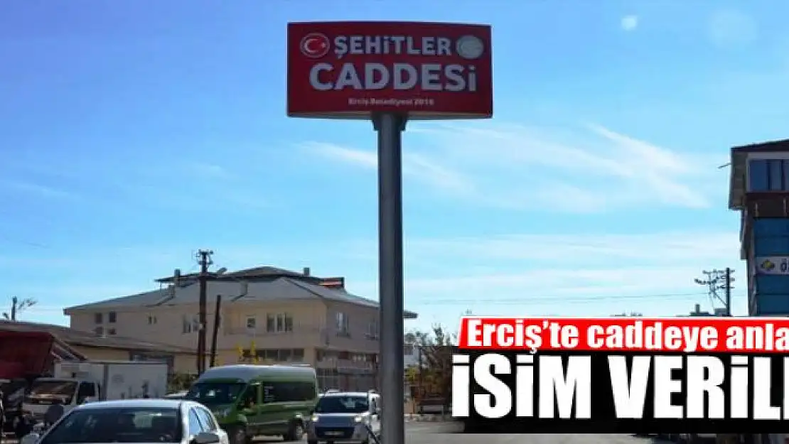 Erciş'te caddeye anlamlı isim verildi