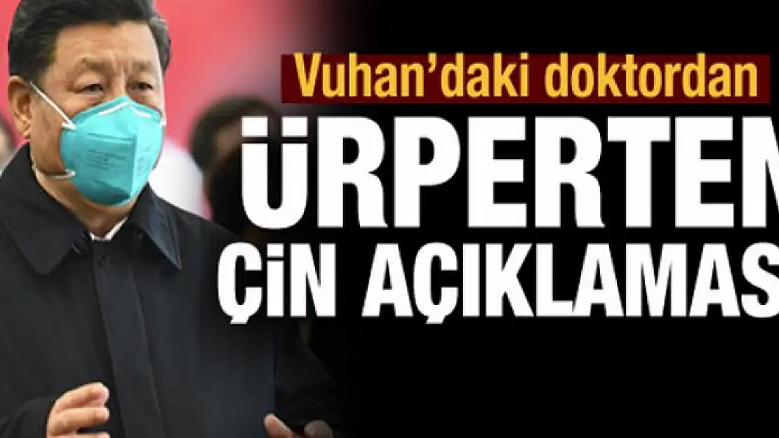 Vuhan'daki doktordan ürperten Çin açıklaması: Gerçekler söylenmezse...