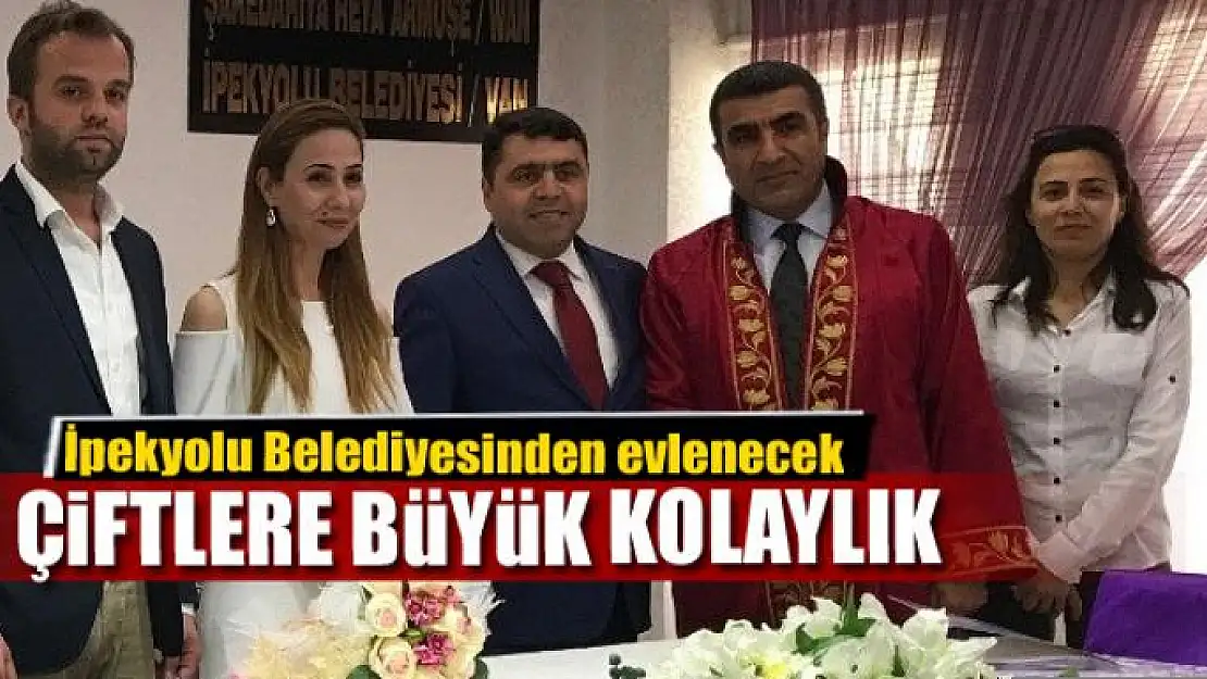 İpekyolu Belediyesinden evlenecek çiftlere büyük kolaylık