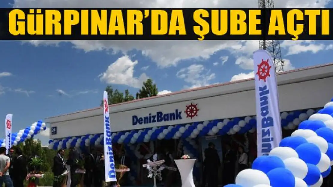 Deniz Bank Gürpınar'da şube açtı