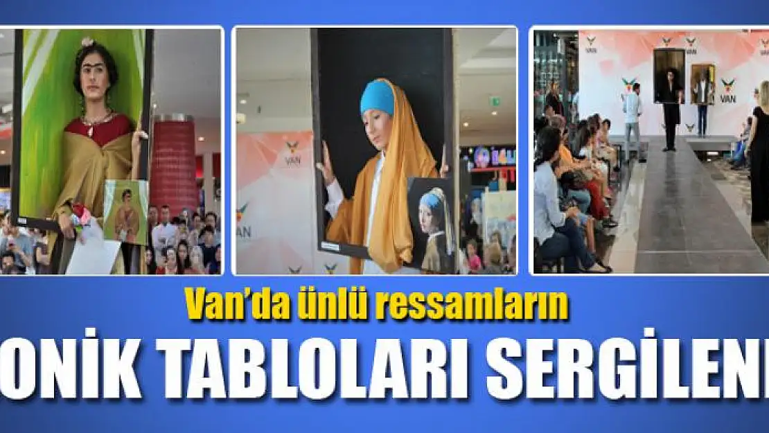 Van'da ünlü ressamların ikonik tabloları sergilendi