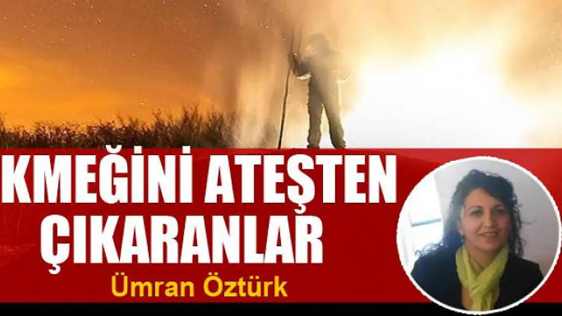 Ekmeğini Ateşten Çıkaranlar