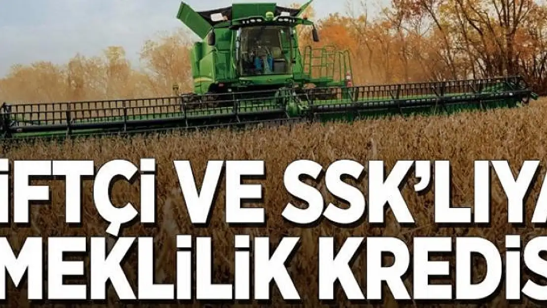 Çiftçi ve SSK'lıya emeklilik kredisi 