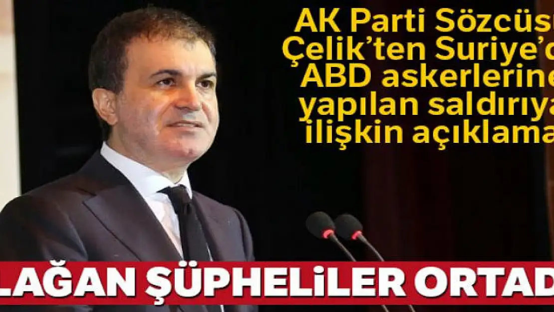 AK Parti Sözcüsü Çelik: 'Olağan şüpheliler ortada'