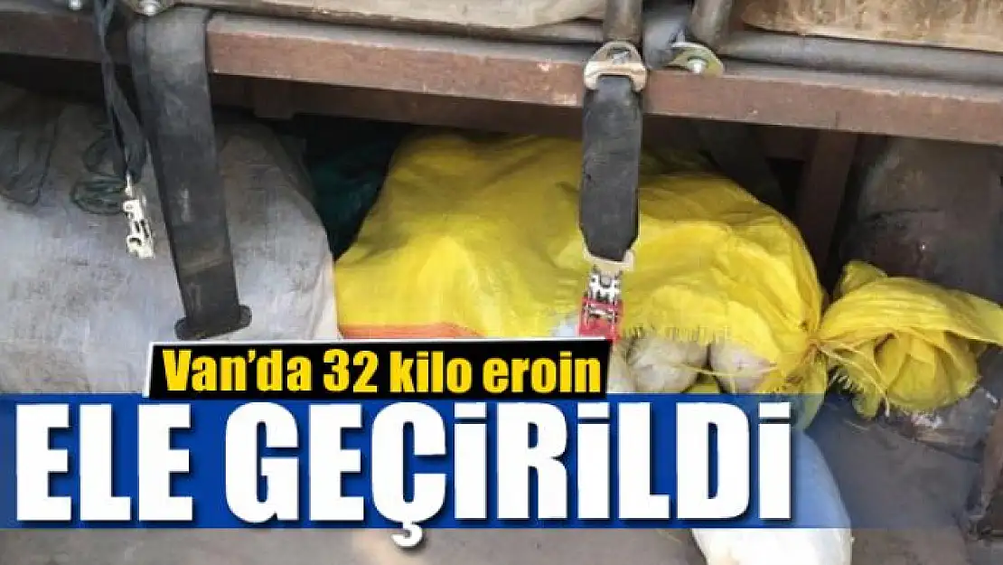 Van'da 32 kilo eroin ele geçirildi 