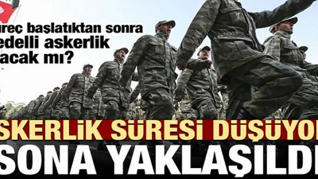 Çalışmalarda sona yaklaşıldı! Askerlik düşüyor