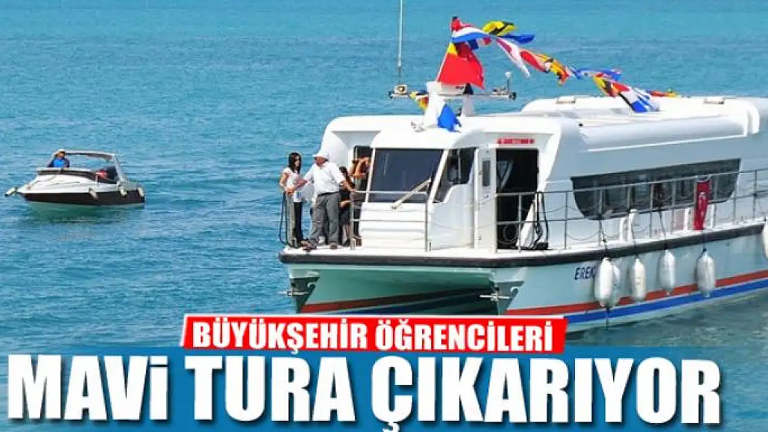 BÜYÜKŞEHİR ÖĞRENCİLERİ MAVİ TURA ÇIKARIYOR