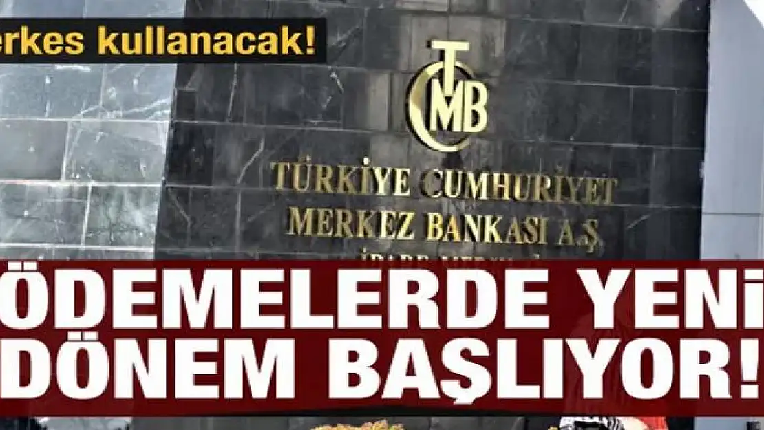 Herkes kullanacak! Ödemelerde yeni dönem başlıyor