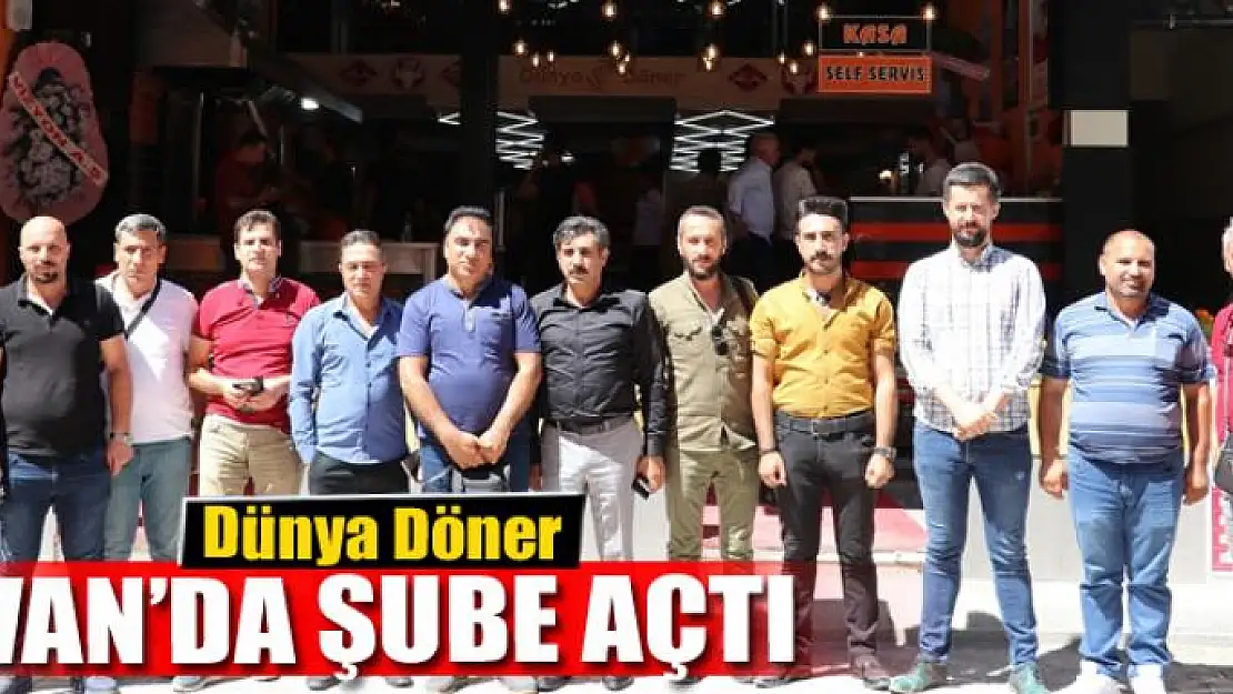 Dünya Döner Van'da şube açtı