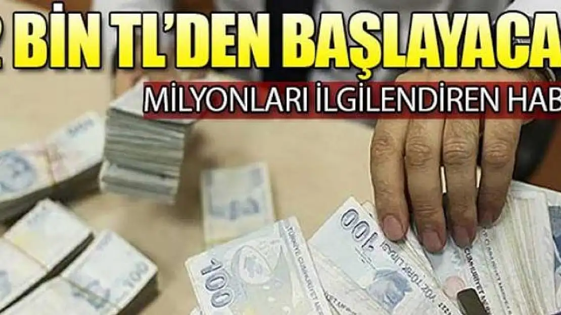 Pazarlık 2 bin liradan başlayacak