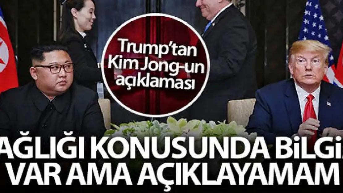 Trump: 'Kuzey Kore liderinin sağlığı konusunda bilgim var ama açıklayamam'