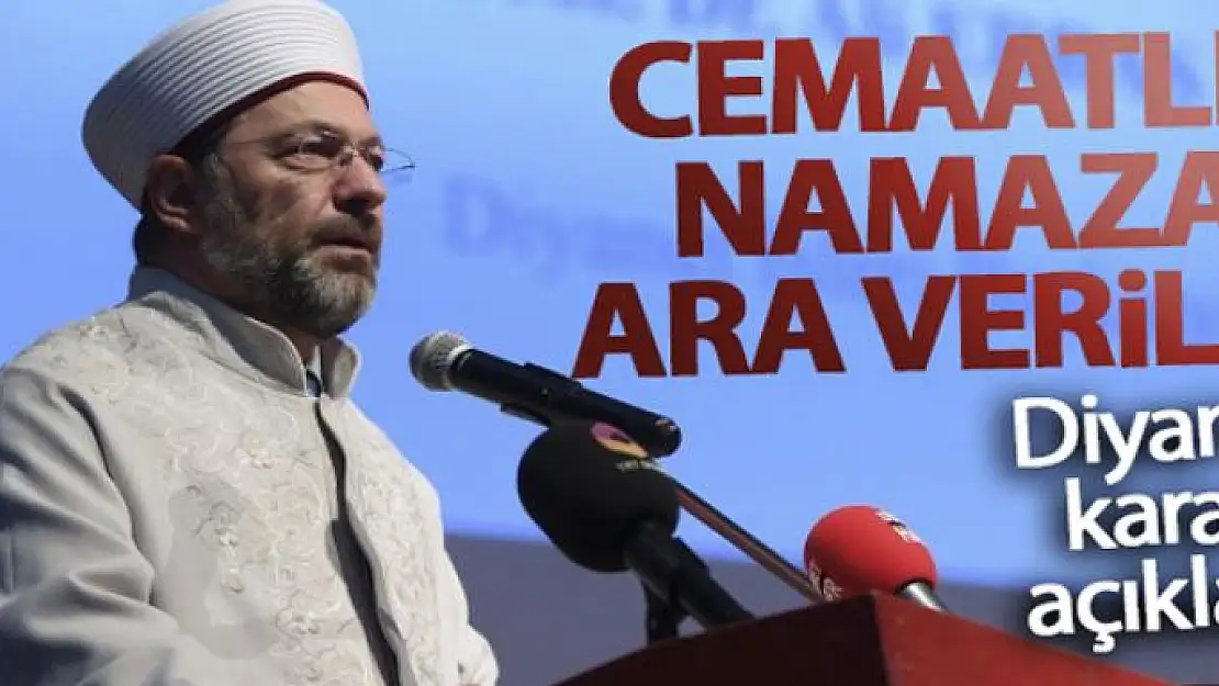 Diyanet İşleri Başkanı Erbaş: 'Cami ve mescitlerde cemaatle namaza ara verildi'