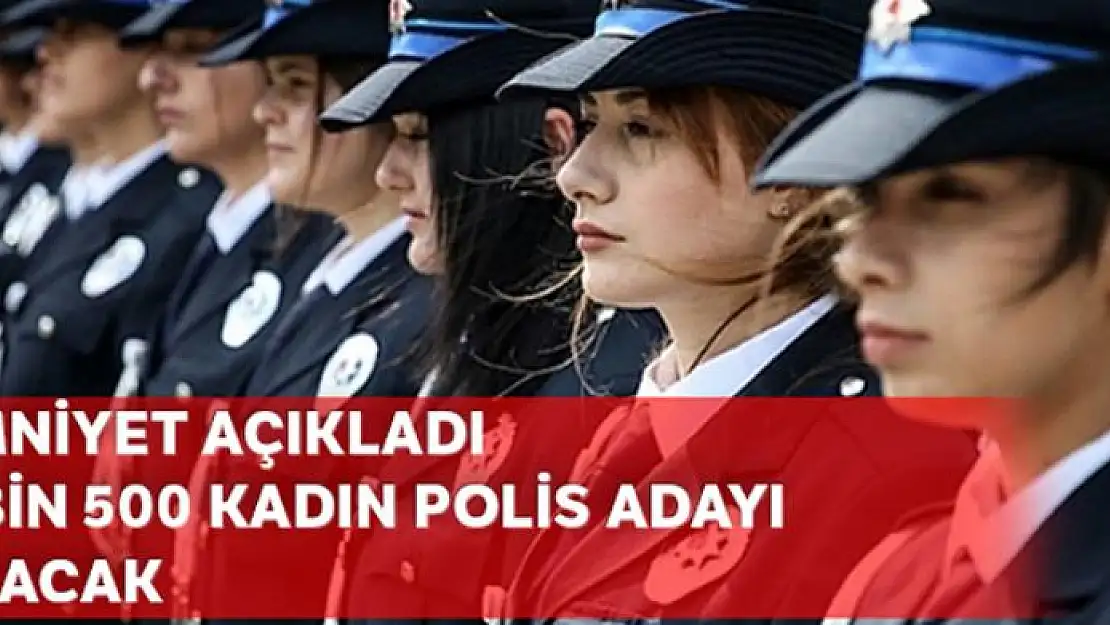 Emniyet 2 bin 500 kadın polis memuru adayı alacak