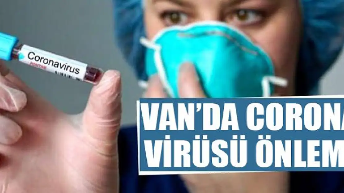 VAN'DA KORONA VİRÜSÜ ÖNLEMİ