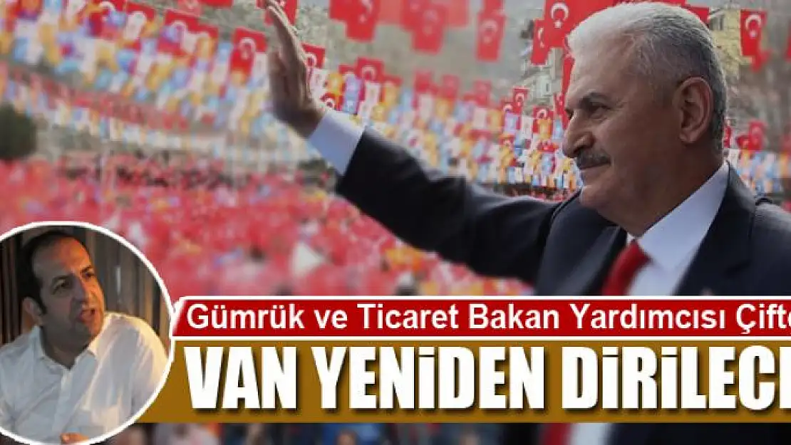 ÇİFTCİ: VAN YENİDEN DİRİLECEK