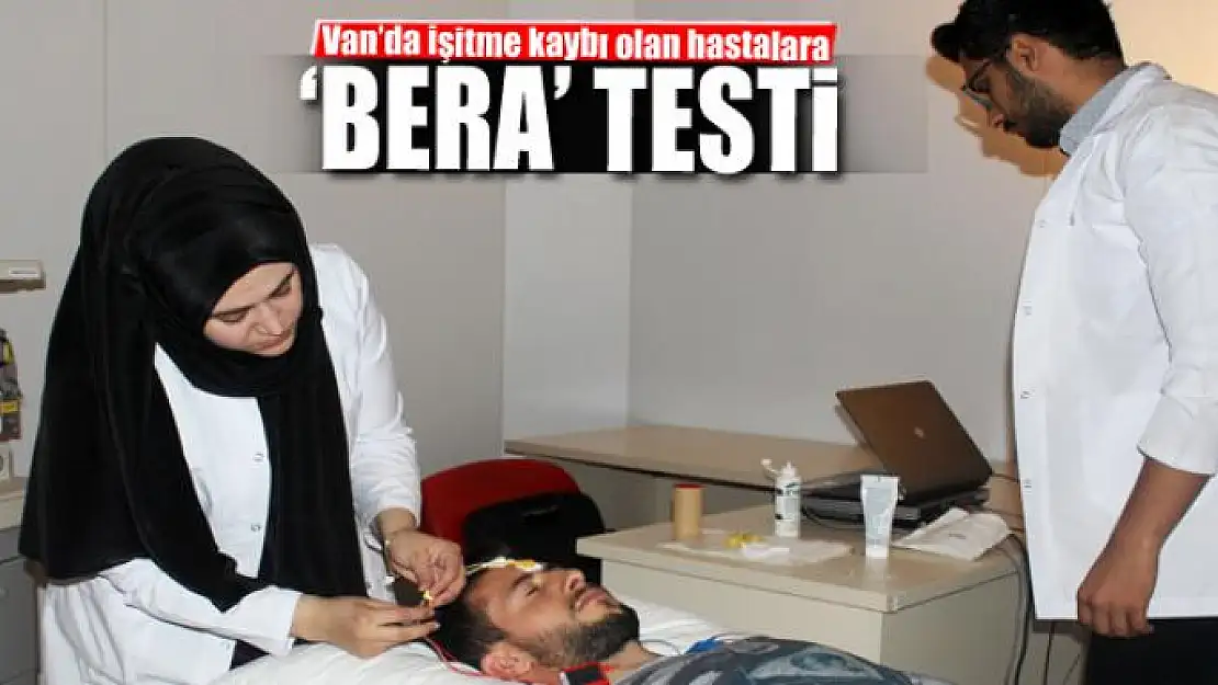 Van'da işitme kaybı olan hastalara 'BERA' testi 