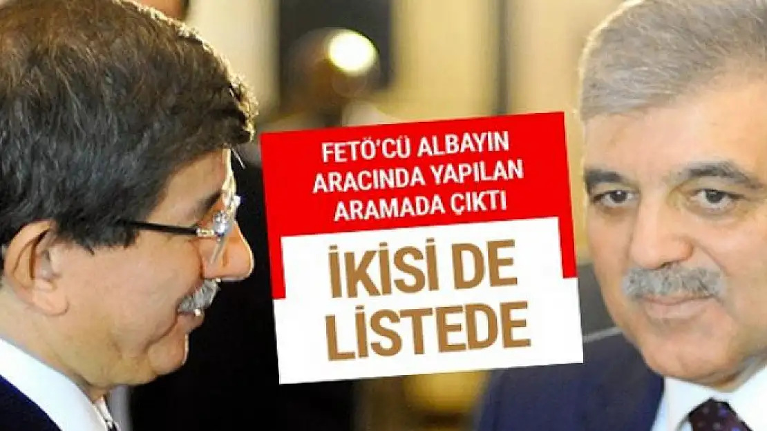 FETÖ'cü albayın 26 kişilik listesi Gül ve Davutoğlu da var