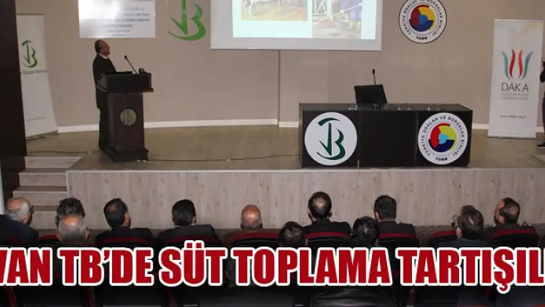 VAN TB'DE SÜT TOPLAMA TARTIŞILDI