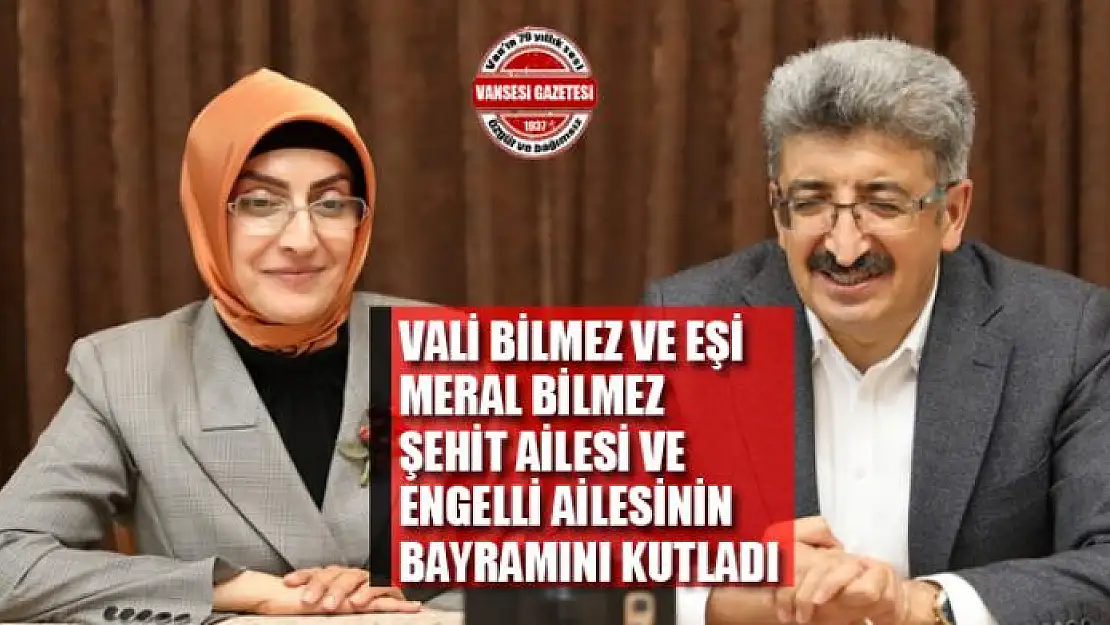 Vali Bilmez ve eşi Meral Bilmez şehit ailesi ve engelli ailesinin bayramını kutladı