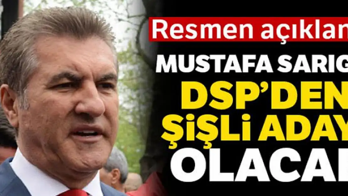 Mustafa Sarıgül, DSP'den Şişli Belediye Başkan adayı olacak