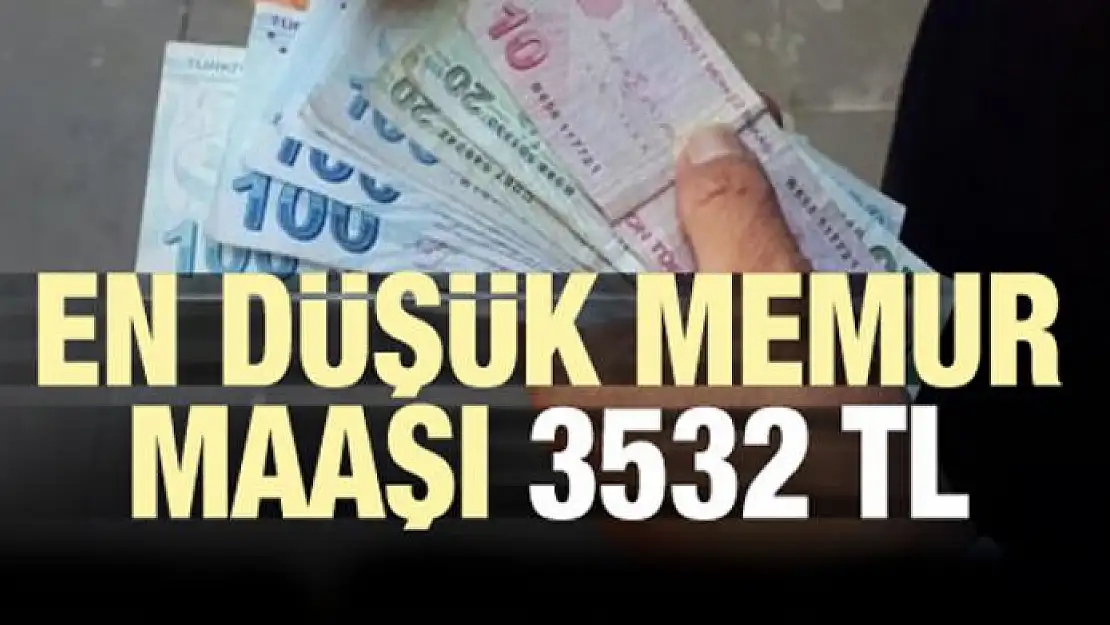 En düşük memur maaşı 3 bin 532 TL