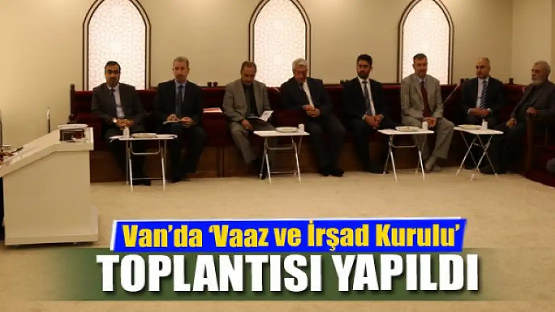 Van'da 'Vaaz ve İrşad Kurulu' toplantısı 